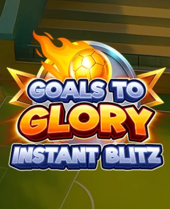 Goals To Glory Instant Blitz Thumbnail